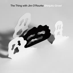 Release Cover The Thing, Jim O'Rourke - Shinjuku Growl