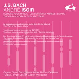 Release Cover Johann Sebastian Bach, André Isoir - J.S. Bach: The Organ Works, The Late Years, Vol. 2