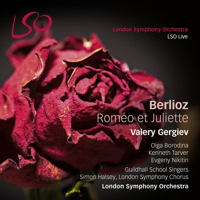 Release Cover Hector Berlioz, London Symphony Orchestra, Valery Gergiev, London Symphony Chorus, Guildhall School Singers - Berlioz: Roméo et Juliette