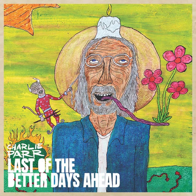 Release Cover Charlie Parr - Last of the Better Days Ahead