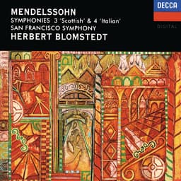 Release Cover Felix Mendelssohn, Herbert Blomstedt, San Francisco Symphony - Mendelssohn: Symphonies Nos. 3 & 4