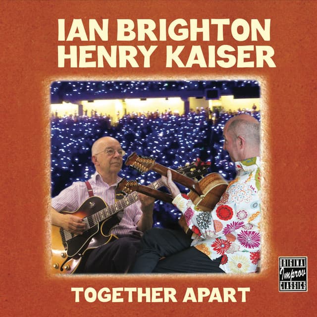 Release Cover Ian Brighton, Henry Kaiser - Together Apart