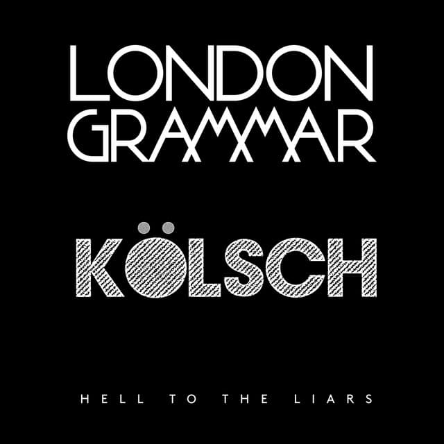 Release Cover London Grammar - Hell to the Liars (Kölsch Remix)