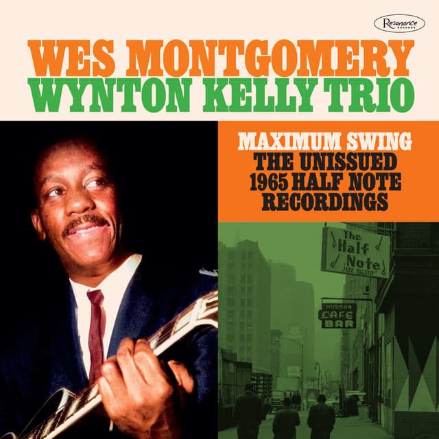 Release Cover Wes Montgomery, Wynton Kelly Trio - Maximum Swing: The Unissued 1965 Half Note Recordings (Recorded Live at the Half Note)