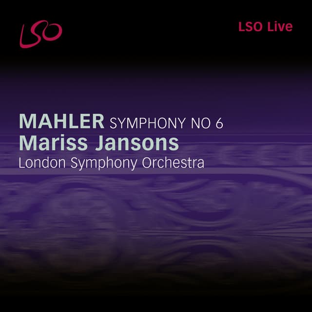 Release Cover Gustav Mahler, London Symphony Orchestra, Mariss Jansons - Mahler: Symphony No. 6