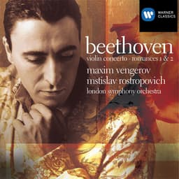 Release Cover Ludwig van Beethoven, Maxim Vengerov, London Symphony Orchestra, Mstislav Rostropovich - Beethoven: Violin Concerto, Op. 61 & Romances Nos. 1 - 2