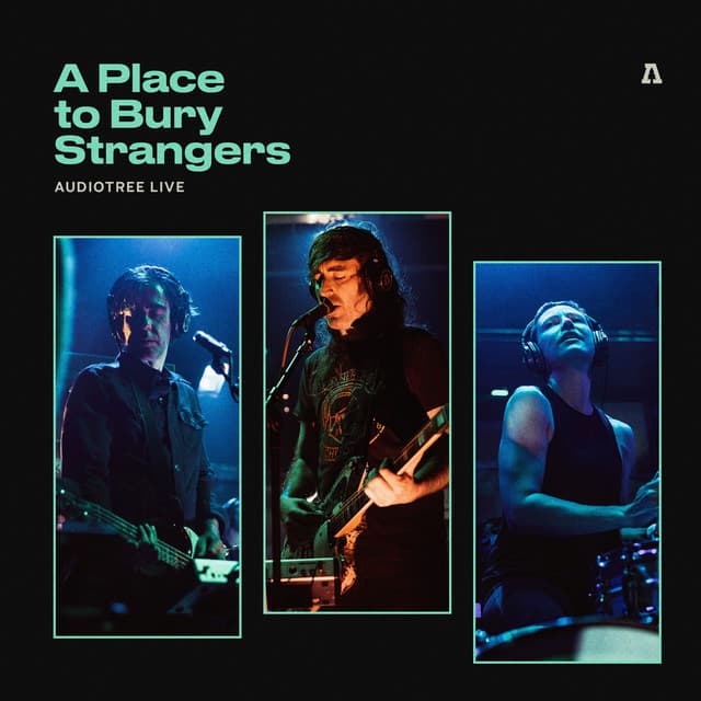 Release Cover A Place To Bury Strangers, Audiotree - A Place To Bury Strangers on Audiotree Live