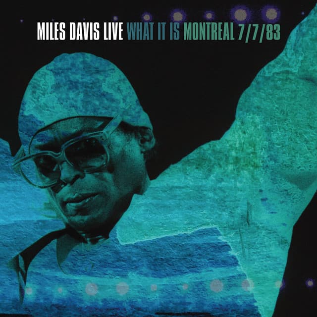 Release Cover Miles Davis - What It Is: Montreal 7/7/83 (Live)