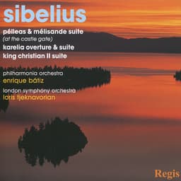 Release Cover Jean Sibelius, Philharmonia Orchestra, London Symphony Orchestra, Enrique Bátiz, Loris Tjeknavorian - Sibelius: Pélleas & Mélisande Suite, Karelia Overture & Suite, and King Christian II Suite