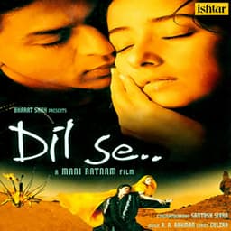 Release Cover A.R. Rahman, Gulzar - Dil Se (Original Motion Picture Soundtrack)