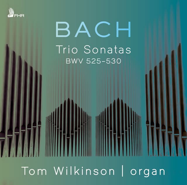 Release Cover Johann Sebastian Bach, Tom Wilkinson - Bach: Trio Sonatas for Organ, BWVV 525-530