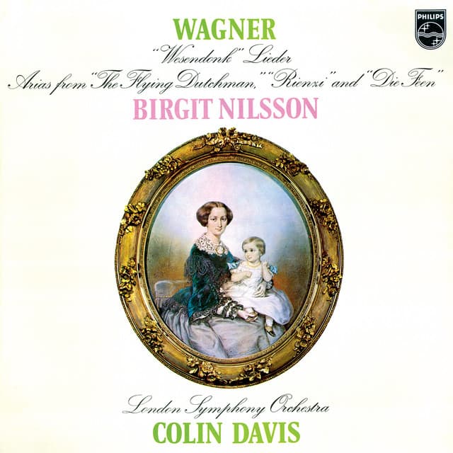 Release Cover Richard Wagner, Birgit Nilsson, London Symphony Orchestra, Sir Colin Davis - Wagner: Wesendonck Lieder; Arias from Der fliegende Holländer, Rienzi & Die Feen