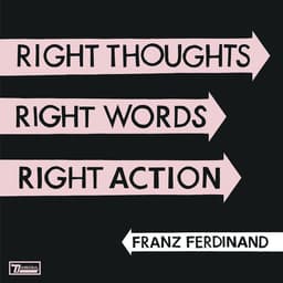Release Cover Franz Ferdinand - Right Thoughts, Right Words, Right Action