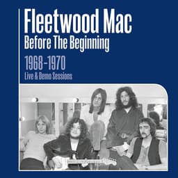 Release Cover Fleetwood Mac - Before the Beginning - 1968-1970 Rare Live & Demo Sessions (Remastered)