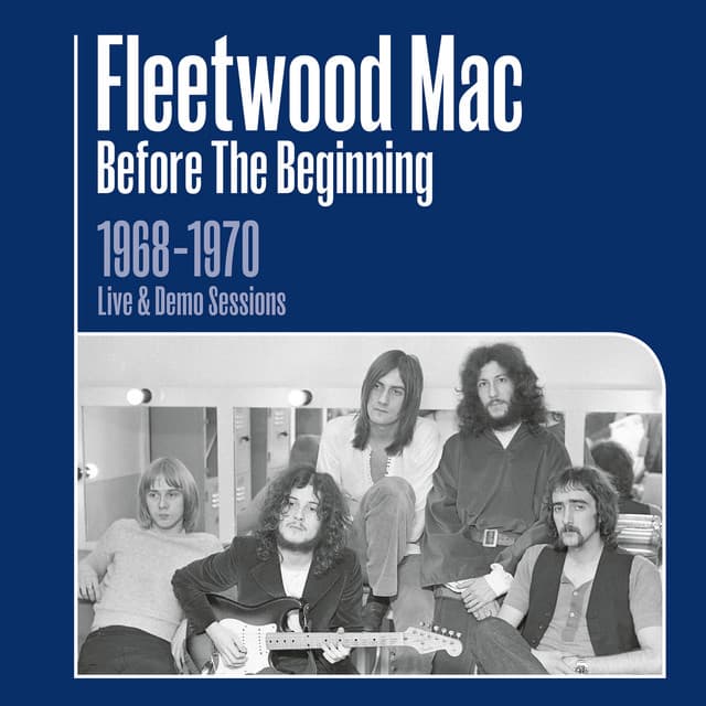 Release Cover Fleetwood Mac - Before the Beginning - 1968-1970 Rare Live & Demo Sessions (Remastered)