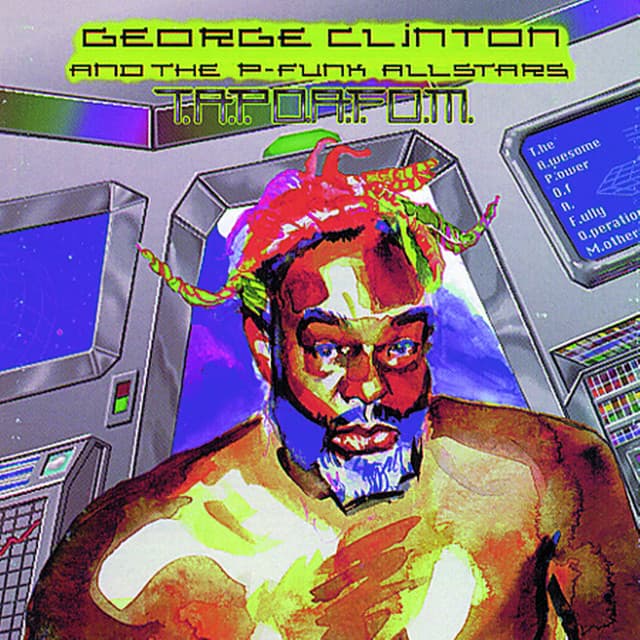 Release Cover George Clinton, P-Funk All Stars - T.A.P.O.A.F.O.M.(The Awesome Power of A Fully- Operational Mothership)