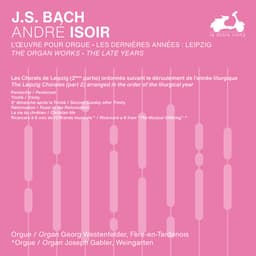 Release Cover Johann Sebastian Bach, André Isoir - J.S. Bach: The Organ Works, The Late Years, Vol. 3