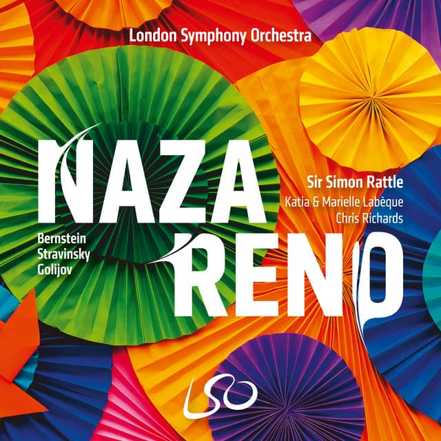 Release Cover Sir Simon Rattle, London Symphony Orchestra, Katia & Marielle Labèque, Chris Richards - NAZARENO! Bernstein, Stravinsky, Golijov