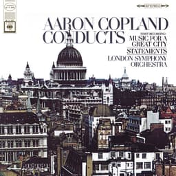 Release Cover Aaron Copland, London Symphony Orchestra - Copland Conducts Music for a Great City & Statements for Orchestra