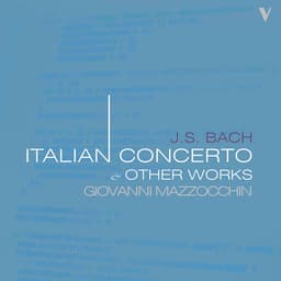 Release Cover Johann Sebastian Bach, Giovanni Mazzocchin - J.S. Bach: Italian Concerto, BWV 971 & Other Works