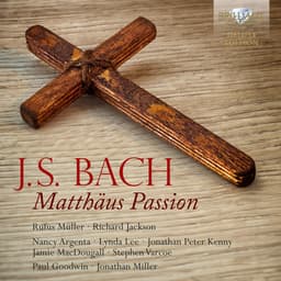 Release Cover Johann Sebastian Bach, Rufus Müller, Richard Jackson, Nancy Argenta, Lynda Lee, Jonathan Peter Kenny, Jamie MacDougall, Stephen Varcoe, Paul Goodwin, Jonathan Miller - J.S. Bach: Matthäus Passion