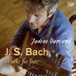 Release Cover Johann Sebastian Bach, Jadran Duncumb - J.S. Bach: Works for lute, Vol. 2