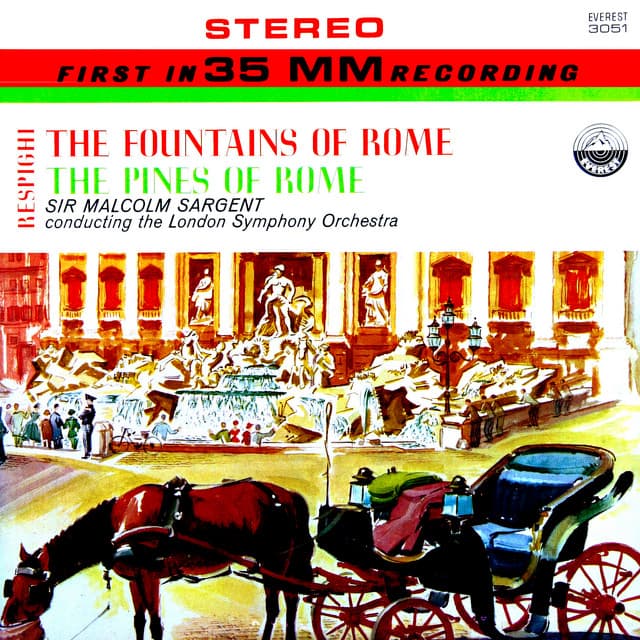 Release Cover Ottorino Respighi, London Symphony Orchestra, Sir Malcolm Sargent - Respighi: The Fountains of Rome & The Pines of Rome (Transferred from the Original Everest Records Master Tapes)