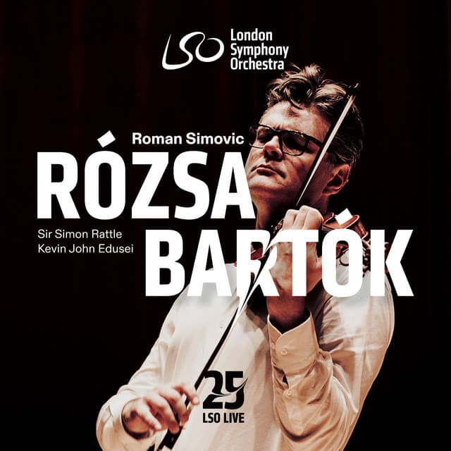 Release Cover Roman Simovic, Sir Simon Rattle, Kevin John Edusei, London Symphony Orchestra - Rózsa: Violin Concerto - Bartók: Violin Concerto No. 2