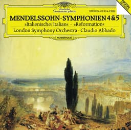 Release Cover Felix Mendelssohn, London Symphony Orchestra, Claudio Abbado - Mendelssohn: Symphonies Nos.4 "Italian" & 5 "Reformation"