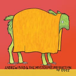Release Cover Andrew Bird - The Mysterious Production of Eggs