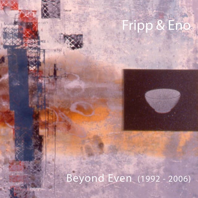 Release Cover Robert Fripp, Brian Eno - Beyond Even (1992-2006)