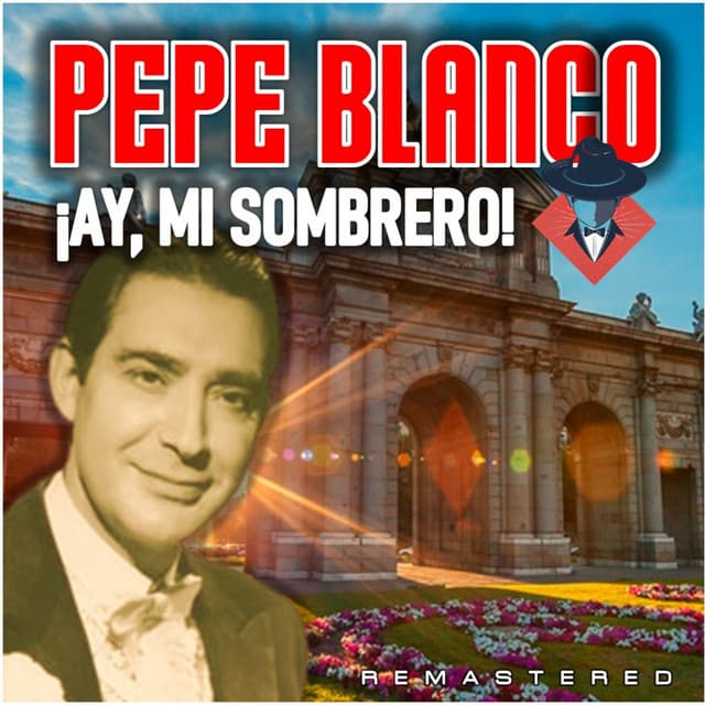 Release Cover Pepe Blanco - ¡Ay, Mi Sombrero! (Remastered)