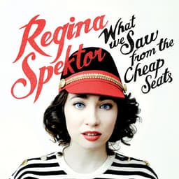 Release Cover Regina Spektor - What We Saw from the Cheap Seats (Deluxe Version)