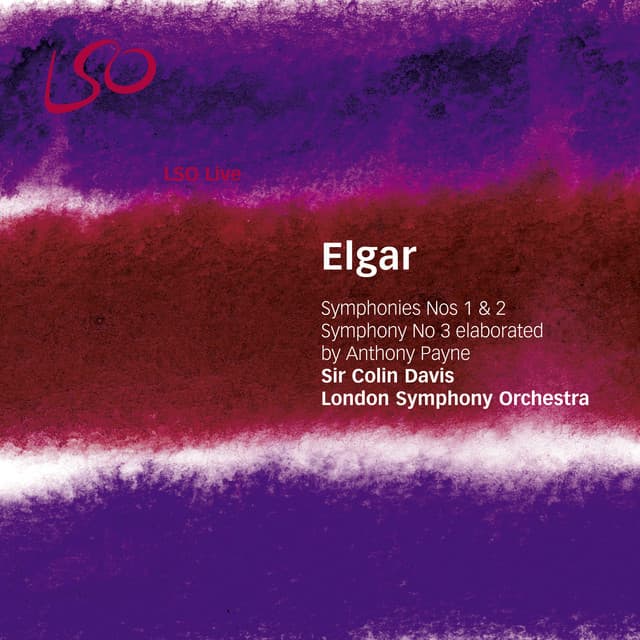 Release Cover Edward Elgar, London Symphony Orchestra, Sir Colin Davis - Elgar: Symphonies Nos. 1 & 2, Symphony No. 3 Elaborated by Anthony Payne