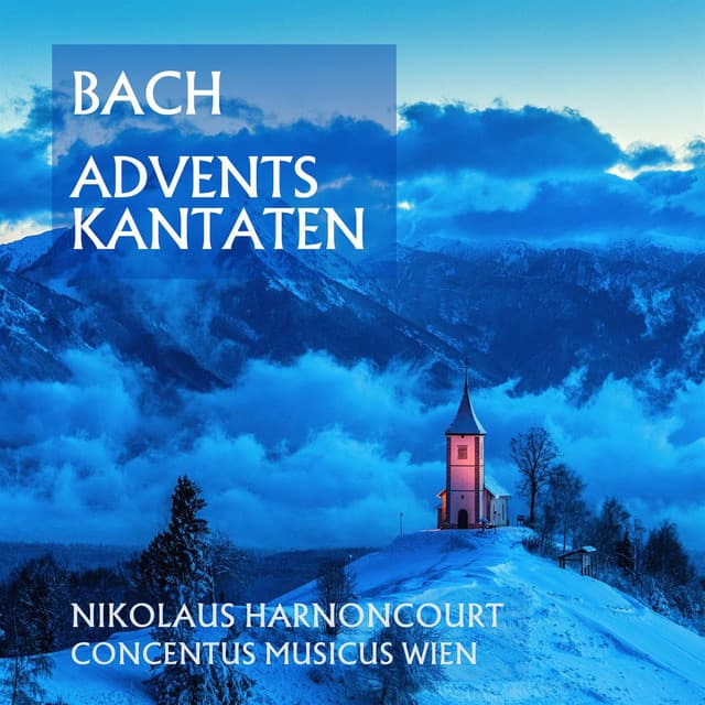 Release Cover Johann Sebastian Bach, Nikolaus Harnoncourt, Kurt Equiluz, Concentus Musicus Wien - Bach: Adventskantaten