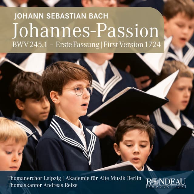 Release Cover Johann Sebastian Bach, Thomanerchor Leipzig, Andreas Reize, Akademie für Alte Musik Berlin, David Fischer, Daniel Ochoa, Matteo de Bastiani, Leopold Görsch, Jannes Arndt, Carlos Voß, Ha Dong Lee, Robert Pohlers, Tobias Berndt, Konrad Führer - Johann Sebastian Bach: Johannes-Passion / St John Passion BWV 245.1 (1724)