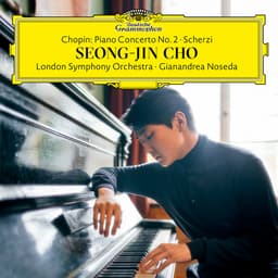 Release Cover Frédéric Chopin, Seong-Jin Cho, London Symphony Orchestra, Gianandrea Noseda - Chopin: Piano Concerto No. 2; Scherzi