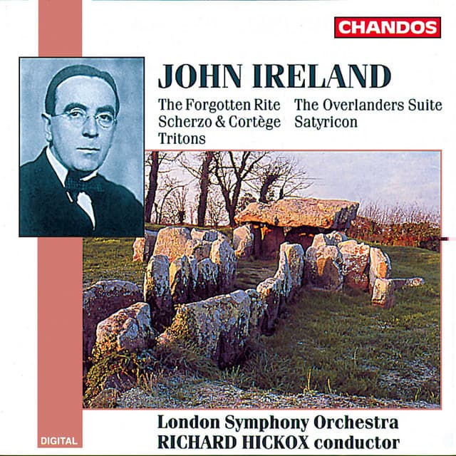 Release Cover John Ireland, Richard Hickox, London Symphony Orchestra - Ireland: Scherzo and Cortège, Satyricon, Tritons, The Forgotten Rite & The Overlanders