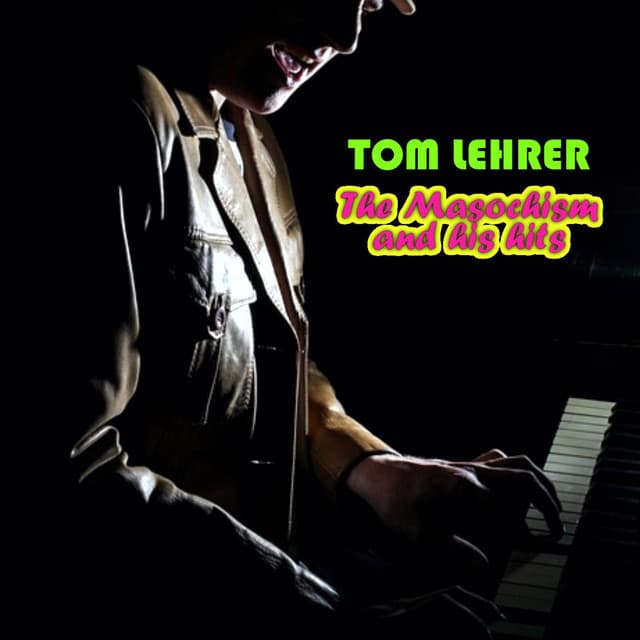 Release Cover Tom Lehrer - Tom Lehrer - The Masochism and his hits