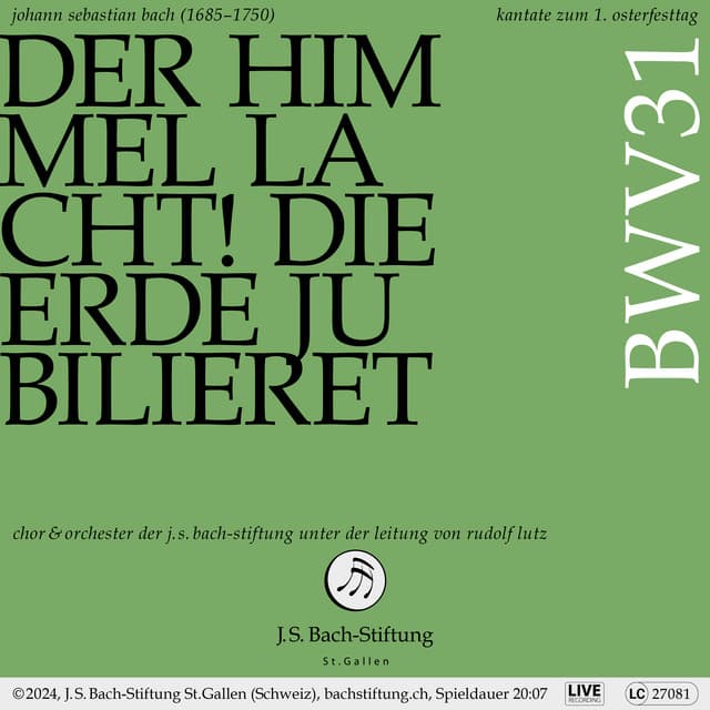 Release Cover Johann Sebastian Bach, Chor der J. S. Bach-Stiftung, Orchester der J. S. Bach-Stiftung, Rudolf Lutz - J.S. Bach: Der Himmel lacht! Die Erde jubiliert, BWV 31 (Live)