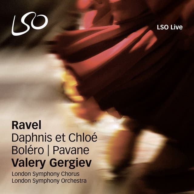 Release Cover Maurice Ravel, Valery Gergiev, London Symphony Orchestra, London Symphony Chorus - Ravel: Daphnis et Chloé