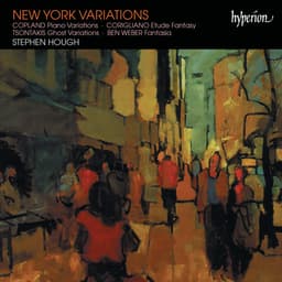 Release Cover Stephen Hough, John Corigliano, Aaron Copland, Ben Weber, George Tsontakis - New York Variations – Piano Works by Copland, Corigliano, Tsontakis & Ben Weber