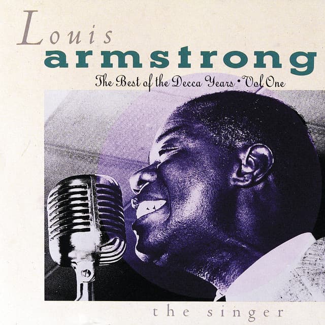 Release Cover Louis Armstrong - The Best Of The Decca Years Volume One: The Singer