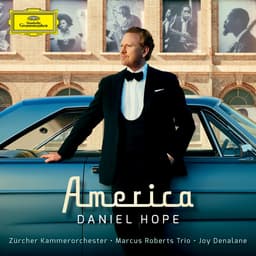 Release Cover Daniel Hope, George Gershwin, Zürcher Kammerorchester, Leonard Bernstein, Aaron Copland, Kurt Weill - America