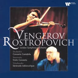 Release Cover Maxim Vengerov, Mstislav Rostropovich, London Symphony Orchestra, Igor Stravinsky, Pyotr Ilyich Tchaikovsky, Rodion Shchedrin - Shchedrin: Concerto cantabile - Stravinsky: Violin Concerto - Tchaikovsky: Sérénade mélancolique, Op. 26