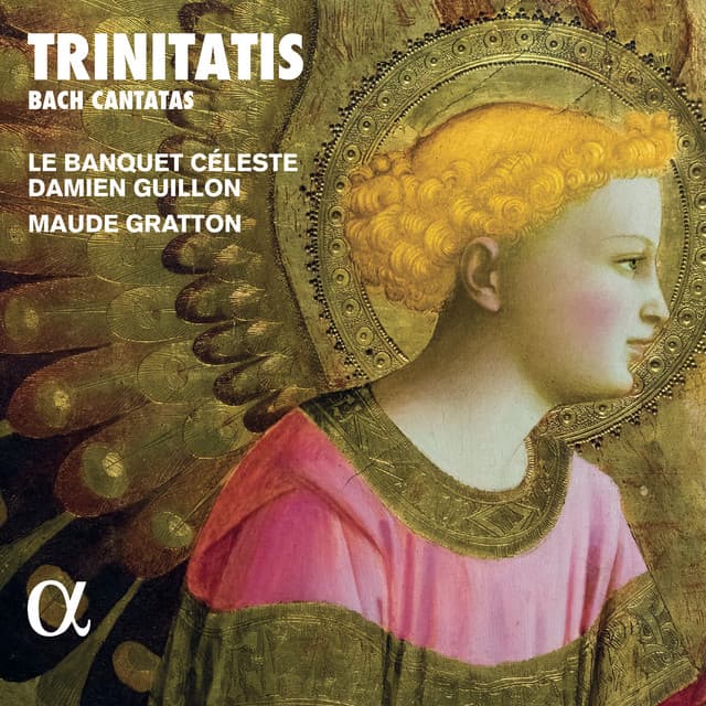 Release Cover Johann Sebastian Bach, Damien Guillon, Le Banquet Céleste, Maude Gratton - Trinitatis: Bach Cantatas