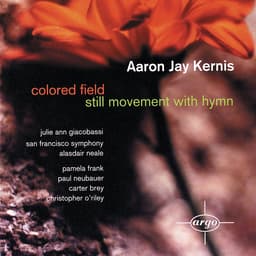 Release Cover Aaron Jay Kernis, Alasdair Neale, San Francisco Symphony - Kernis: Coloured Field; Still Movement with Hymn