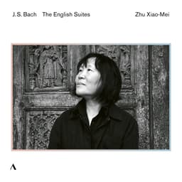 Release Cover Johann Sebastian Bach, Zhu Xiao-Mei - J. S. Bach: The English Suites