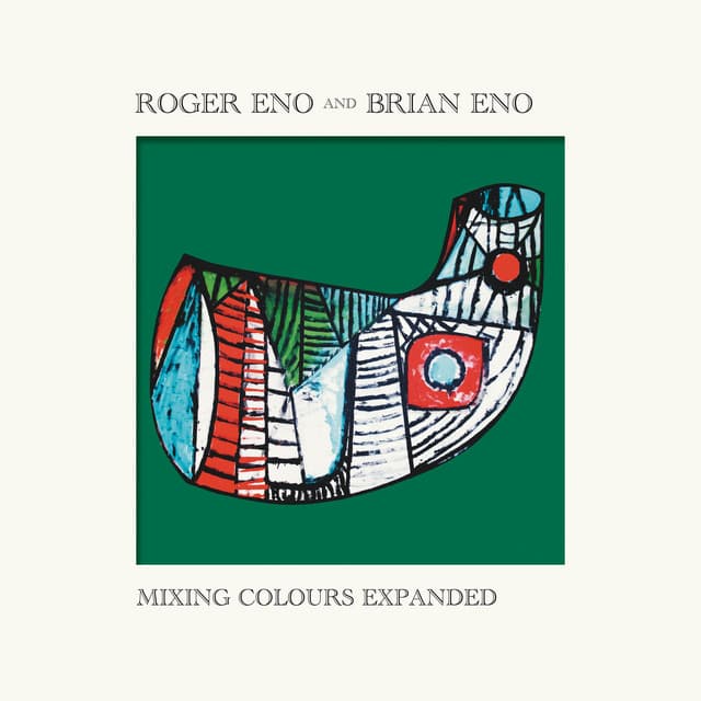 Release Cover Roger Eno, Brian Eno - Mixing Colours (Expanded)