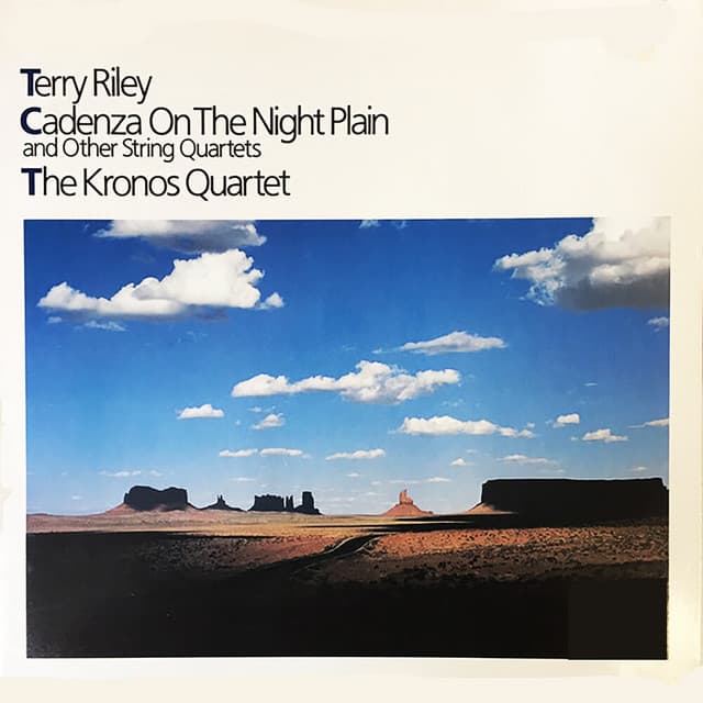 Release Cover Terry Riley, Kronos Quartet - Cadenza On The Night Plain And Other String Quartets (1985 Version)